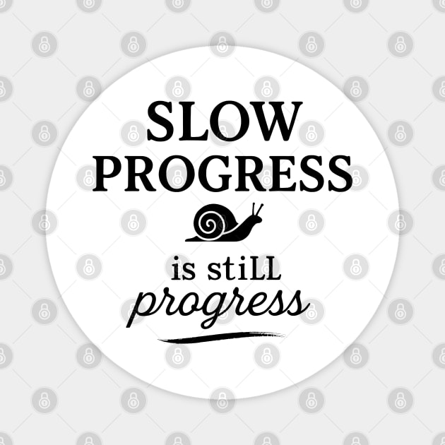 Slow Progress Is Still Progress Motivational Gift Magnet by Harriet's Store